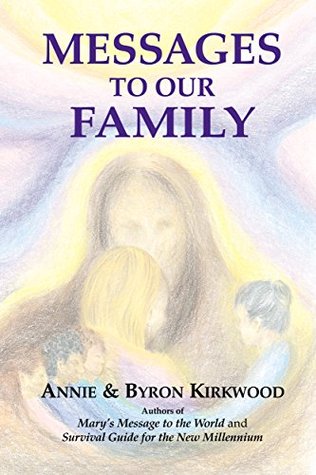 Read Online Messages to Our Family: From the Brotherhood, Mother Mary and Jesus - Annie and Byron Kirkwood file in ePub