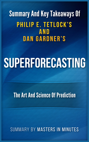 Read Online Superforecasting: The Art and Science of Prediction   Summary & Key Takeaways - Masters in Minutes file in ePub