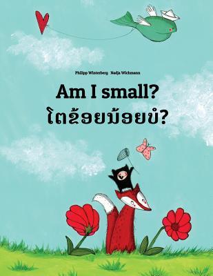Read Am I small? ໂຕຂ້ອຍນ້ອຍບໍ?: Children's Picture Book English-Lao/Laotian (Bilingual Edition/Dual Language) - Philipp Winterberg file in PDF