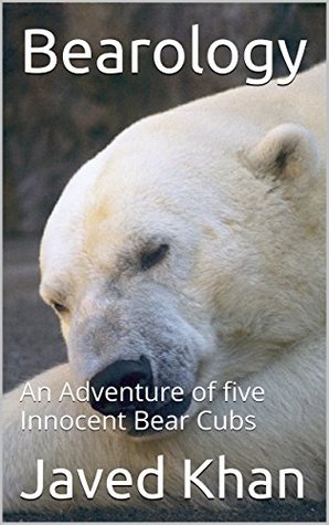 Download Bearology: An Adventure of five Innocent Bear Cubs - Javed Khan file in PDF