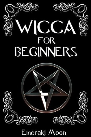 Read Online Wicca: Wicca for Beginners (Psychic Development Series Book 3) - Emerald Moon file in PDF