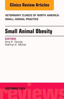Download Small Animal Obesity, an Issue of Veterinary Clinics of North America: Small Animal Practice - Kathryn E. Michel | PDF