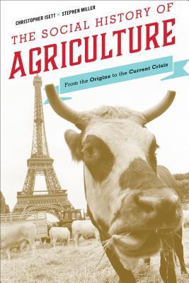 Read Social History of Agriculture: From the Origins to the Current Crisis - Christopher Isett file in PDF
