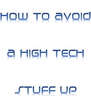 Read Online How to Avoid a High Tech Stuff-Up: The Start-Up Mistakes You Don't Want to Make - Adrian Faccioni | ePub