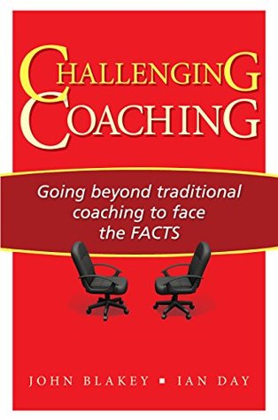 Download Challenging Coaching: Going Beyond Traditional Coaching to Face the FACTS - Ian Day | ePub