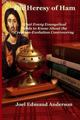 Download The Heresy of Ham: What Every Evangelical Needs to Know About the Creation-Evolution Controversy - Joel Edmund Anderson file in ePub