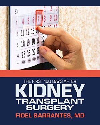 Download The First Hundred Days after Kidney Transplant Surgery by Fidel Barrantes M.D. - FIDEL BARRANTES file in PDF