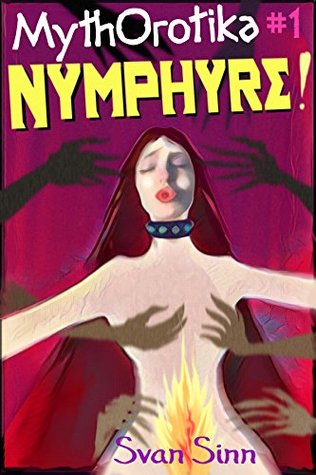 Download MythOrotika #1 Nymphyre! (The MythOrotika Series) - Svan Sinn | ePub