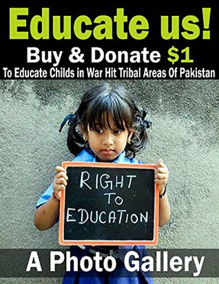 Read EDUCATE US!: Buy & Donate $1 To Educate Childs in War Hit Tribal Areas Of Pakistan - naveed akhtar file in PDF