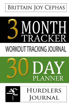 Read Online Hurdlers Journal: A 3 Month/30 Day Planner & Workout Tracking Journal - Brittain Joy Cephas file in PDF