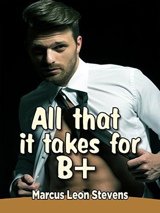Read Professor student romance: All that it takes for B plus: Student Teacher Romance: (COLLEGE ROMANCE) - Marcus Leon Stevens file in ePub