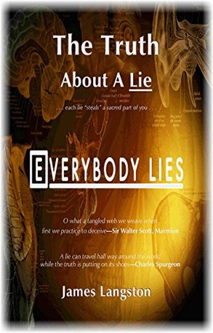 Full Download The Truth About A Lie: . . . each lie steals a sacred part of you . . . - James Langston file in PDF