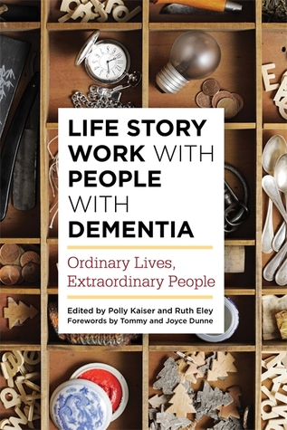 Read Online Life Story Work with People with Dementia: Ordinary Lives, Extraordinary People - Polly Kaiser file in ePub