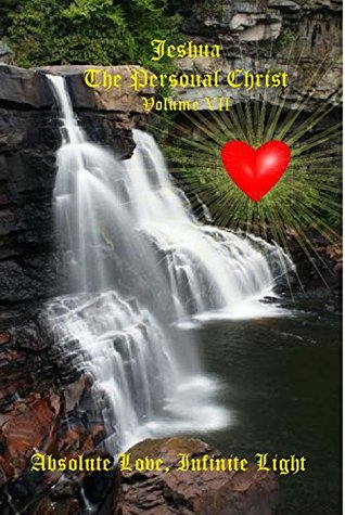 Read Absolute Love, Infinite Light: Messages from Jeshua ben Joseph (Jesus) (Jeshua, The Personal Christ Book 7) - Judith Coates | PDF