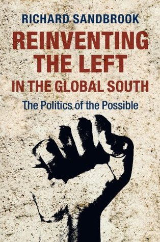 Read Reinventing the Left in the Global South: The Politics of the Possible - Richard Sandbrook | ePub