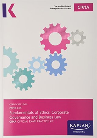 Read Online C05 Fundamentals of Ethics, Corporate Governance and Business Law - Exam Practice Kit: Paper C05 - Kaplan Publishing | ePub