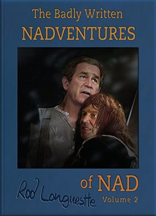 Read The Badly Written Nadventures of Nad Volume 2 (The Nadventures of Nad) - Rod Longuestte | ePub