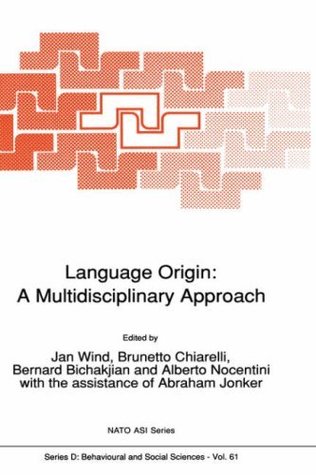 Read Language Origin: A Multidisciplinary Approach (Nato Science Series D:) - Jan Wind file in PDF