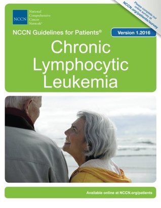 Read NCCN Guidelines for Patients®: Chronic Lymphocytic Leukemia, Version 1.2016 - National Comprehensive Cancer Network® (NCCN®) | PDF