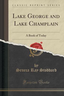 Download Lake George and Lake Champlain: A Book of Today (Classic Reprint) - Seneca Ray Stoddard file in ePub