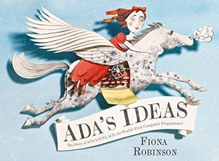 Download Ada's Ideas: The Story of Ada Lovelace, the World's First Computer Programmer - Fiona Robinson file in ePub