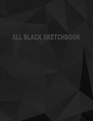 Read Online All Black Sketchbook: Blank Black Paper Sketchbook (Notebook) (Journal) 8.5 X 11, 50 Pages -  file in PDF