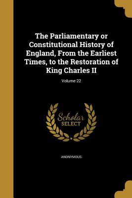 Download The Parliamentary or Constitutional History of England, from the Earliest Times, to the Restoration of King Charles II; Volume 22 - Anonymous file in PDF