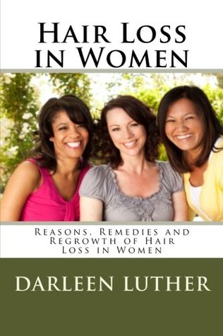 Download Hair Loss in Women: Reasons, Remedies and Regrowth of Hair Loss in Women - Darleen Luther | PDF