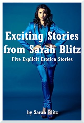 Read Online Exciting Stories from Sarah Blitz Five Explicit Erotica Stories: Five Explicit Erotica Stories - Sarah Blitz file in ePub