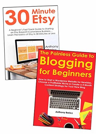 Read Painless Guide to Starting an Online Business: Blogging & Etsy Training Bundle - Anthony Bericz file in PDF