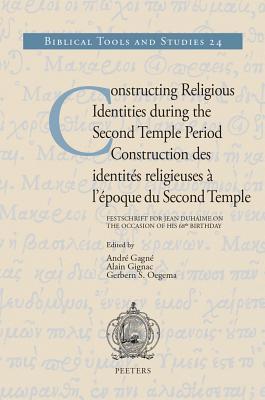Download Constructing Religious Identities During the Second Temple Period / Construction Des Identites Religieuses A L'Epoque Du Second Temple: Festschrift for Jean Duhaime on the Occasion of His 86th Birthday - A Gagne | PDF