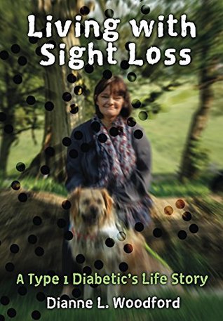 Download Living with Sight Loss: A Type 1 Diabetic's Life Story - Dianne Woodford | ePub