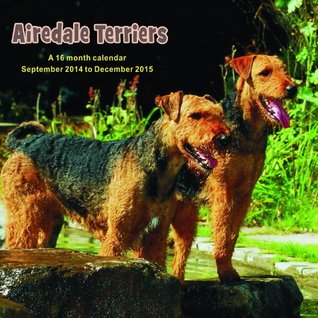 Read Airedale Terrier Calendar - 2015 Wall calendars - Dog Calendars - Monthly Wall Calendar by Magnum -  | ePub