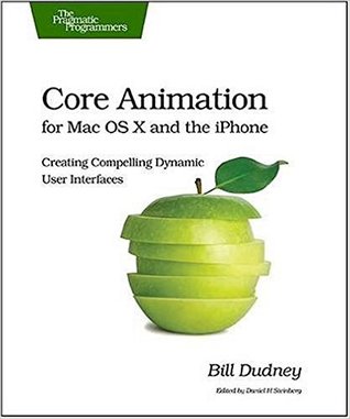 Full Download Core Animation for Mac OS X and the iPhone: Creating Compelling Dynamic User Interfaces (Pragmatic Programmers) - Bill Dudney file in ePub