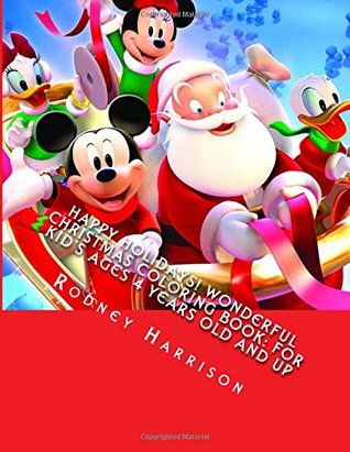 Download Happy Holidays! Wonderful Christmas Coloring Book: For Kid's Ages 4 Years Old and up - Rodney Harrison | PDF
