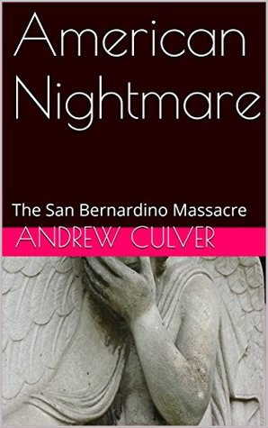 Read Online American Nightmare: The San Bernardino Massacre - Andrew Culver file in ePub