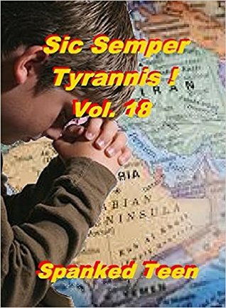 Read Sic Semper Tyrannis ! - Volume 18: The Decline and Fall of Child Protective Services - Spanked Teen file in PDF