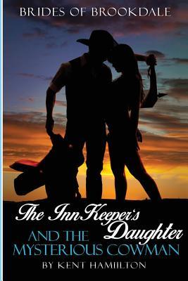 Read The InnKeeper's Daughter and the Mysterious Cowman (Brides of Brookdale) - Kent HamiIton file in ePub