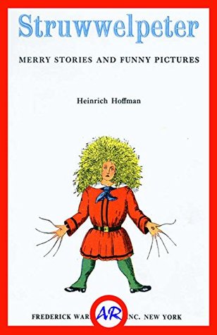 Read Struwwelpeter (Illustrated): Merry Stories and Funny Pictures - Heinrich Hoffmann | ePub