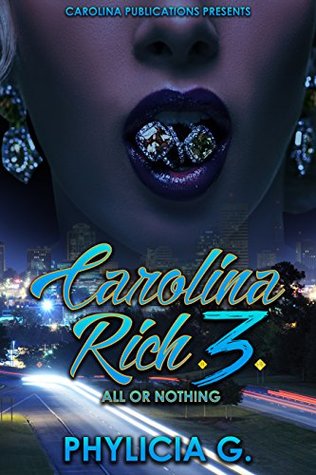 Read Online Carolina Rich 3: All or Nothing (All or Noting) - Phylicia G. file in ePub