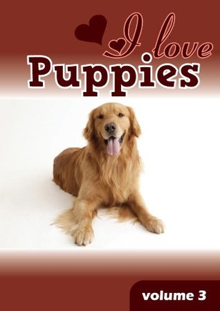 Read Online I Love Cute Puppies and Dogs (A Learn to Read Picture Book for Kids) Volume 3 - Charlen Sampilo | ePub