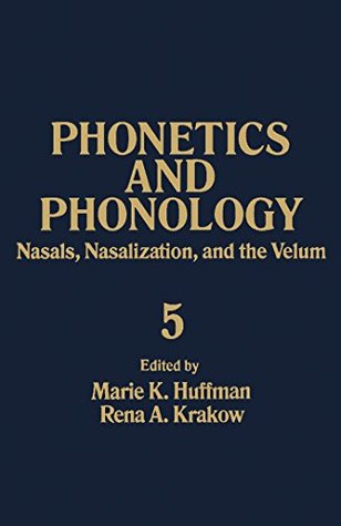 Download Nasals, Nasalization, and the Velum: 5 (Phonetics and Phonology) - Marie K. Huffman | PDF