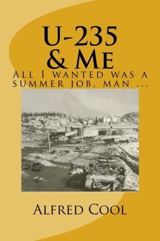 Full Download U-235 & Me: All I wanted was a summer job, man - Alfred Cool | PDF