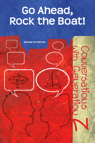 Full Download Go Ahead, Rock the Boat!: Conversations with Generation Z - Michael H.H. Warren | PDF