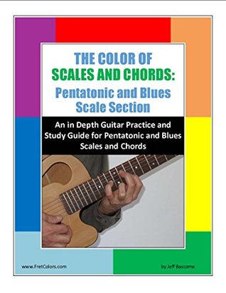Full Download The Color of Scales and Chords:Pentatonic and Blues Scale Section - Jeff Bascome | ePub