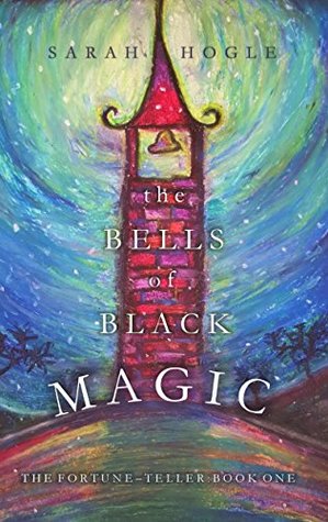 Read The Bells of Black Magic (The Fortune-Teller, #1) - S. Hogle | PDF