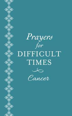 Full Download Prayers for Difficult Times: Cancer: When You Don't Know What to Pray - Ellyn Sanna file in PDF