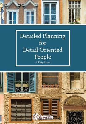 Full Download Detailed Planning for Detail Oriented People. a Weekly Planner. -  | ePub