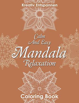 Read Online Calm and Easy Mandala Relaxation Coloring Book - Kreativ Entspannen | ePub