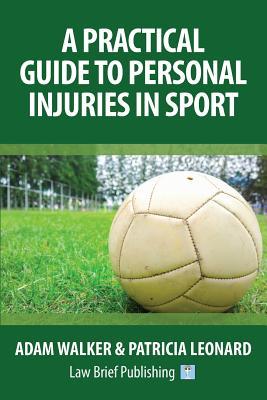 Read Online A Practical Guide to Personal Injuries in Sport - Adam Walker file in PDF
